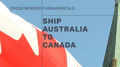 Shipping To Canada from Australia: Things to Consider